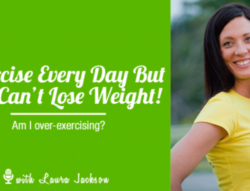 SPECIAL PODCAST:  I exercise & but still can’t lose weight!