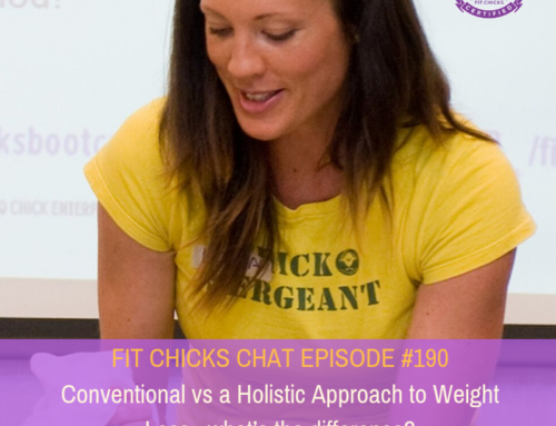 FIT CHICKS CHAT Episode 190: Conventional vs a Holistic Approach to Weight Loss…what’s the difference?