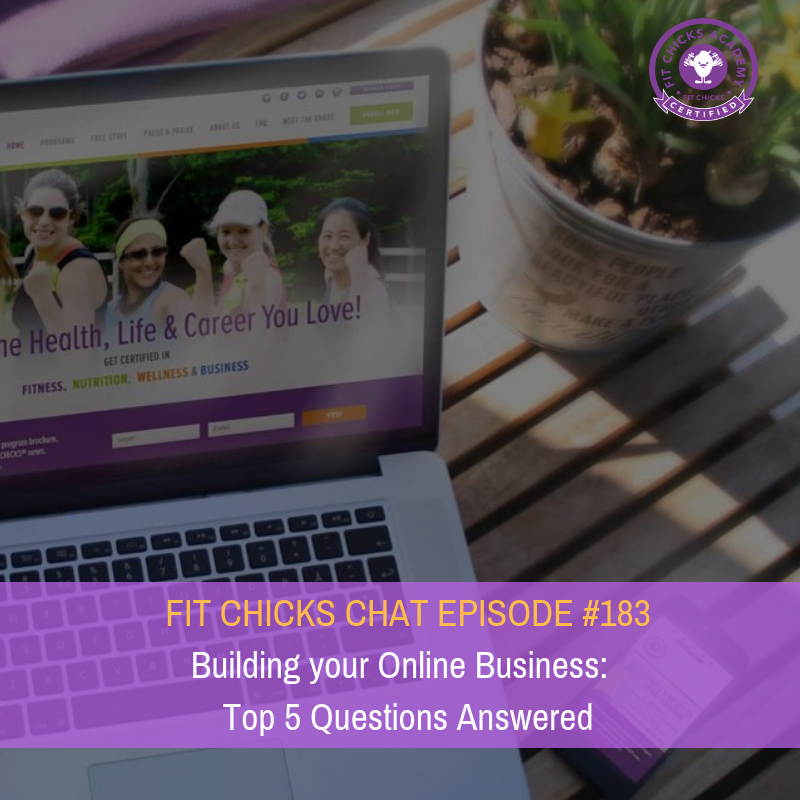 FIT CHICKS CHAT EPISODE #183 – Building your Online Business: Top 5 Questions Answered